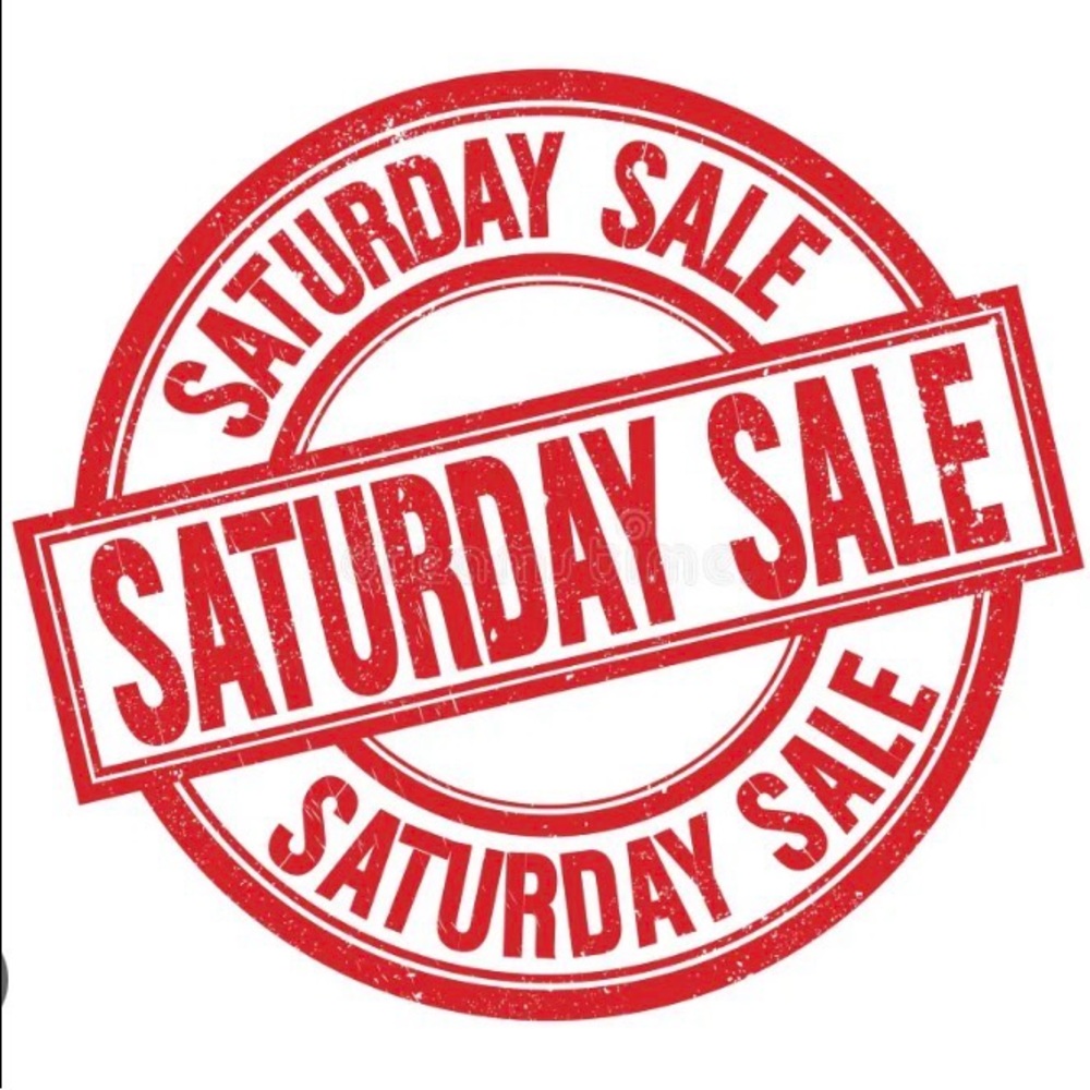 SATURDAY SALE!!